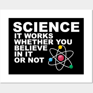 Science It works whether you beleive in it or not Posters and Art